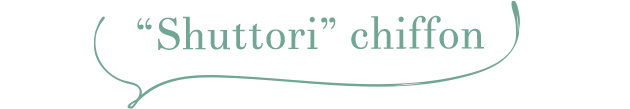 “Shuttori” chiffon
