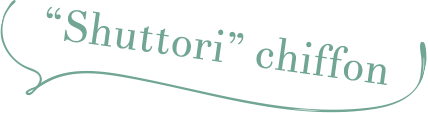 “Shuttori” chiffon